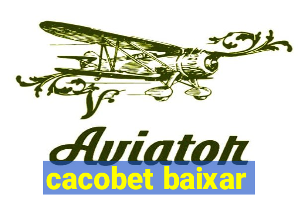 cacobet baixar